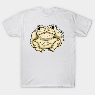 You Croak Me Up T-Shirt